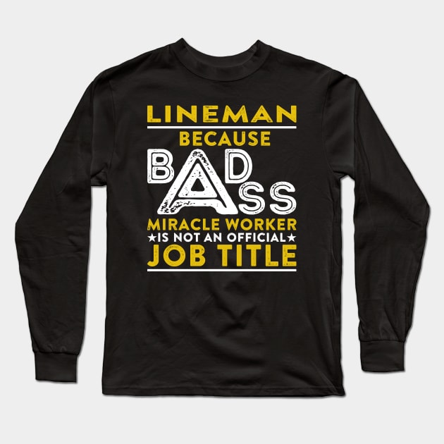 Lineman Because Badass Miracle Worker Is Not An Official Job Title Long Sleeve T-Shirt by RetroWave